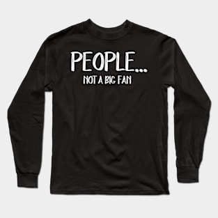 Funny People Not A Big Fan Introvert Sarcasm 6 Long Sleeve T-Shirt